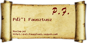 Pál Fausztusz névjegykártya